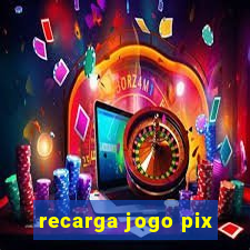 recarga jogo pix